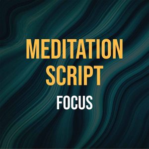 Guided Meditation Script for Focus