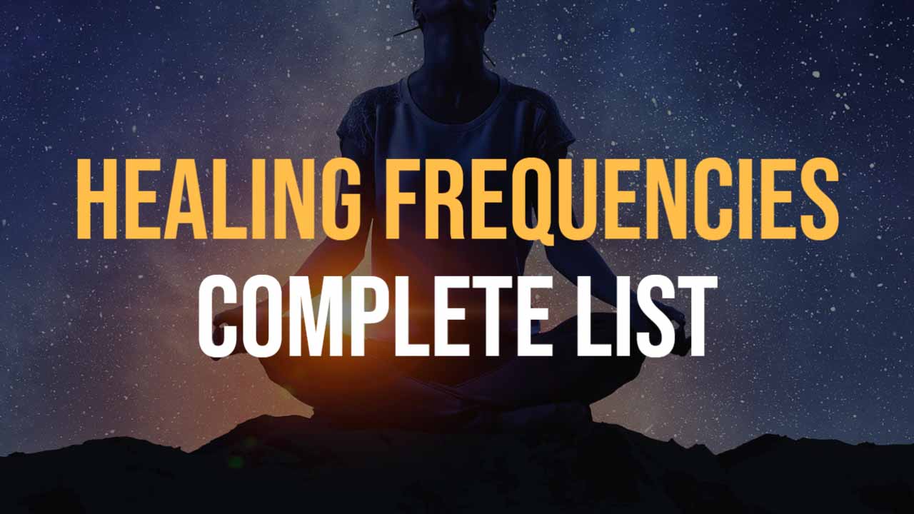 Healing frequencies complete list Hz