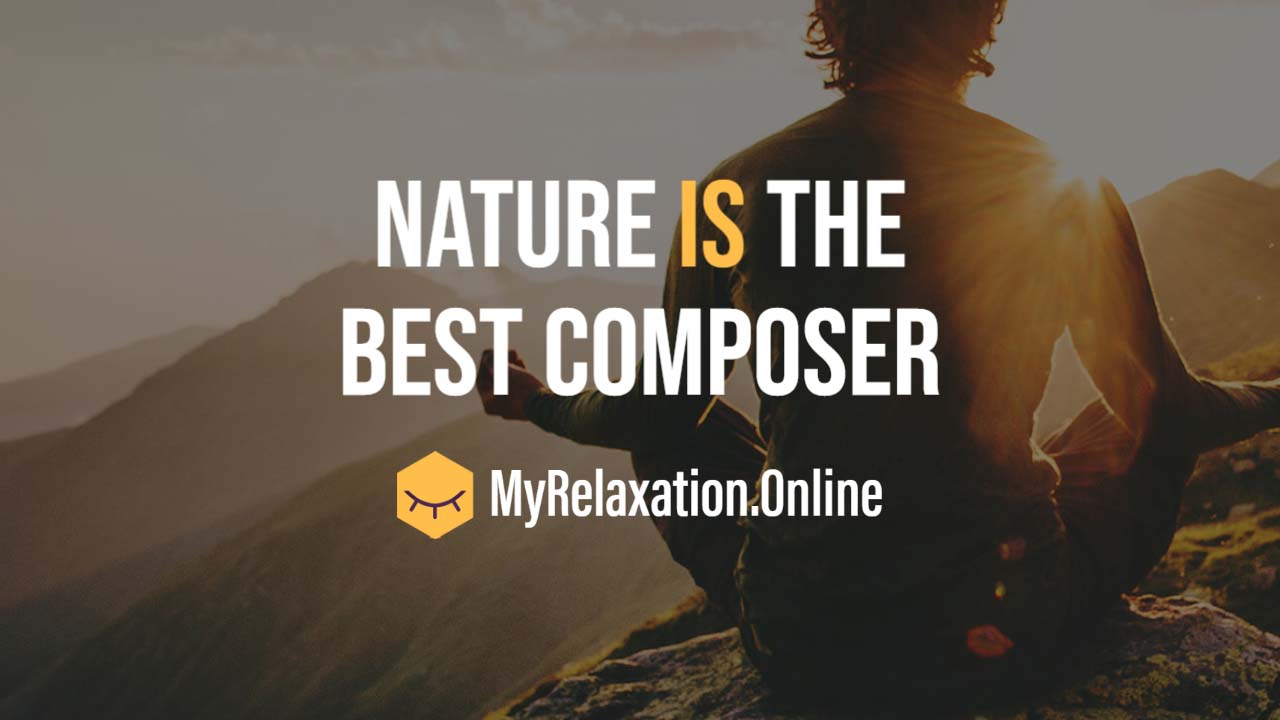 Nature is the best composer for relaxing sounds