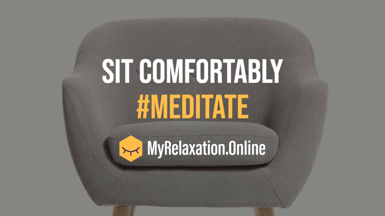 sit comfortably and meditate