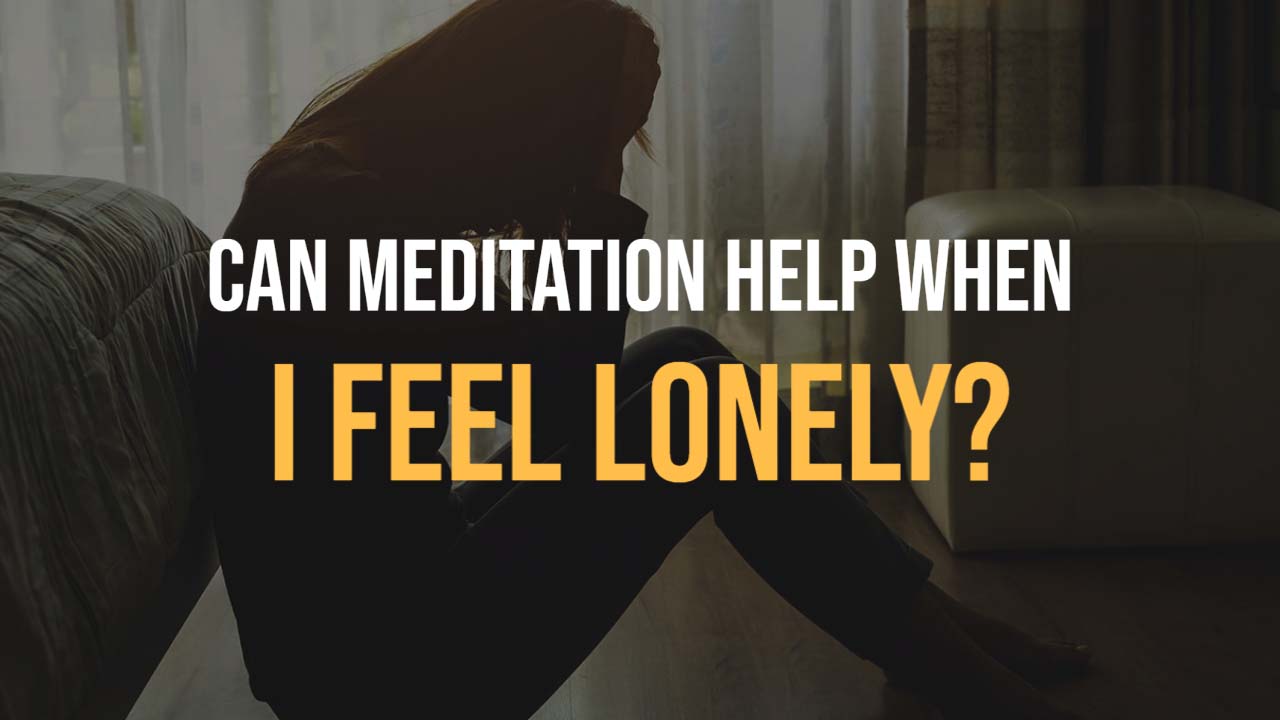 can meditation help with loneliness