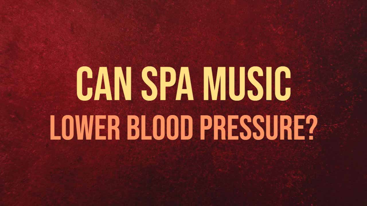 can spa music lower blood pressure