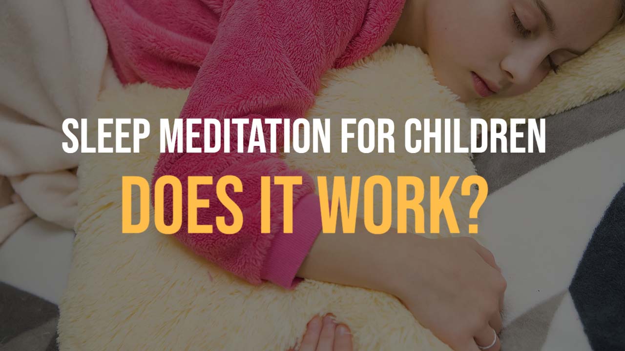 Does Sleep Meditation Work For Children?