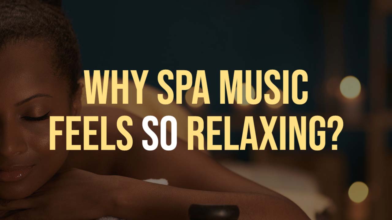 why spa music feels relaxing